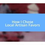 How I Chose Local Artisan Favors