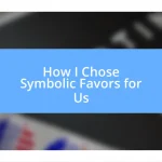 How I Chose Symbolic Favors for Us