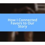 How I Connected Favors to Our Story