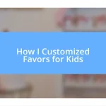 How I Customized Favors for Kids