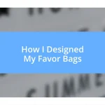 How I Designed My Favor Bags