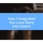 How I Integrated Our Love Story into Favors