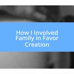 How I Involved Family in Favor Creation