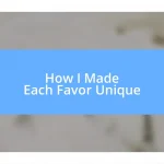 How I Made Each Favor Unique