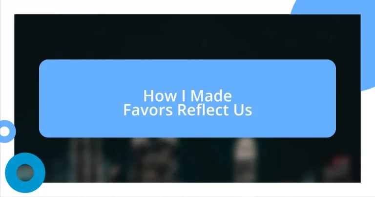 How I Made Favors Reflect Us