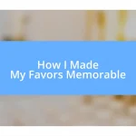 How I Made My Favors Memorable