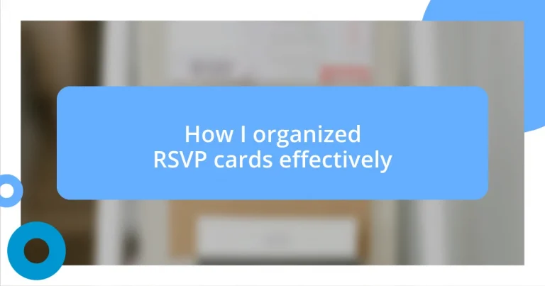 How I organized RSVP cards effectively