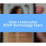 How I overcame RSVP technology fears