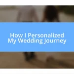 How I Personalized My Wedding Journey