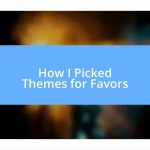 How I Picked Themes for Favors