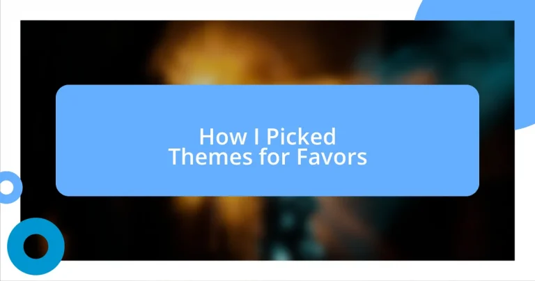 How I Picked Themes for Favors