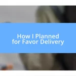 How I Planned for Favor Delivery