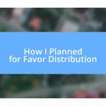 How I Planned for Favor Distribution