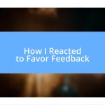 How I Reacted to Favor Feedback