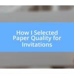 How I Selected Paper Quality for Invitations