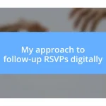 My approach to follow-up RSVPs digitally