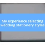 My experience selecting wedding stationery styles