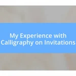 My Experience with Calligraphy on Invitations