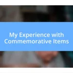 My Experience with Commemorative Items