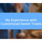 My Experience with Customized Sweet Treats