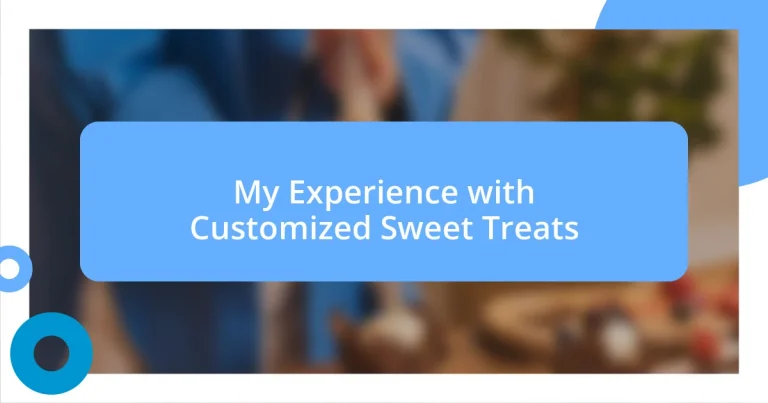 My Experience with Customized Sweet Treats