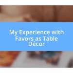 My Experience with Favors as Table Décor