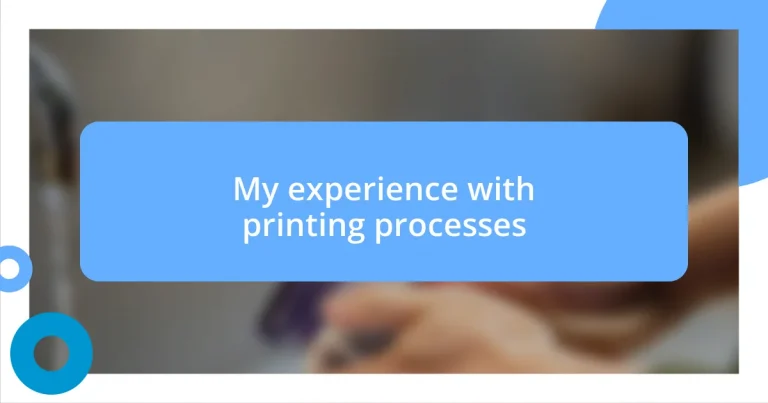 My experience with printing processes