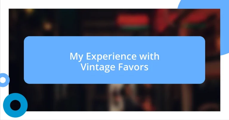 My Experience with Vintage Favors