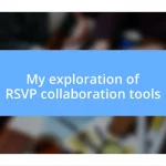 My exploration of RSVP collaboration tools