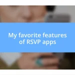 My favorite features of RSVP apps