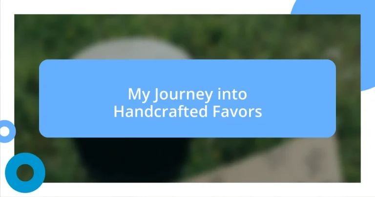 My Journey into Handcrafted Favors