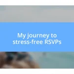 My journey to stress-free RSVPs