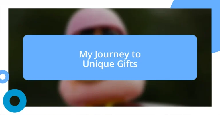 My Journey to Unique Gifts