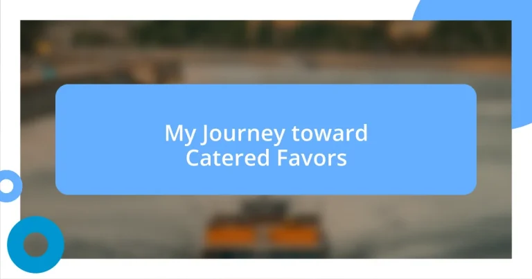 My Journey toward Catered Favors