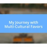 My Journey with Multi-Cultural Favors