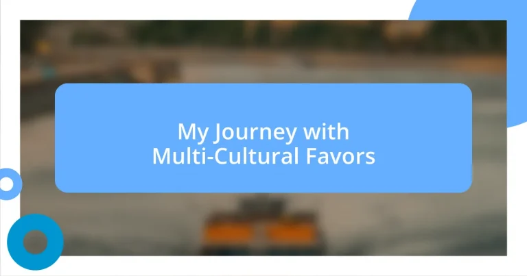 My Journey with Multi-Cultural Favors