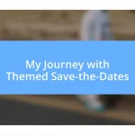 My Journey with Themed Save-the-Dates