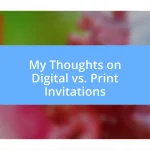 My Thoughts on Digital vs. Print Invitations