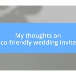 My thoughts on eco-friendly wedding invites