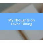 My Thoughts on Favor Timing