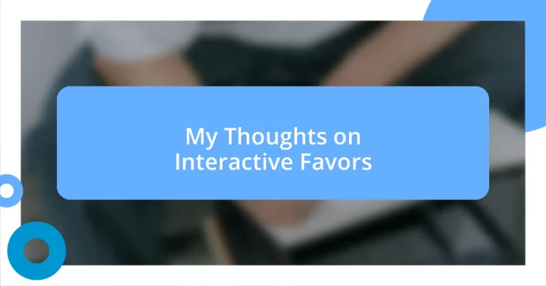 My Thoughts on Interactive Favors