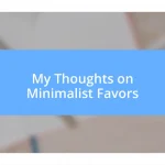 My Thoughts on Minimalist Favors