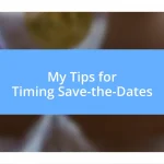 My Tips for Timing Save-the-Dates