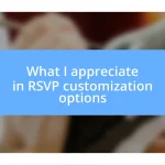 What I appreciate in RSVP customization options