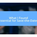 What I Found Essential for Save-the-Dates