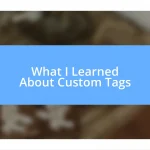 What I Learned About Custom Tags