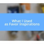 What I Used as Favor Inspirations