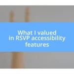 What I valued in RSVP accessibility features