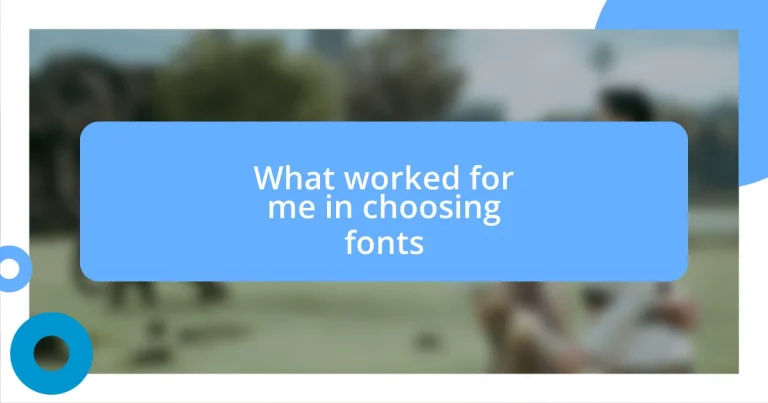 What worked for me in choosing fonts