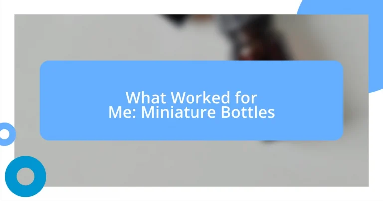 What Worked for Me: Miniature Bottles